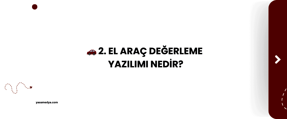 2. El Araç Değerleme Yazılımı Nedir? Galericiler İçin Neden Gerekli?