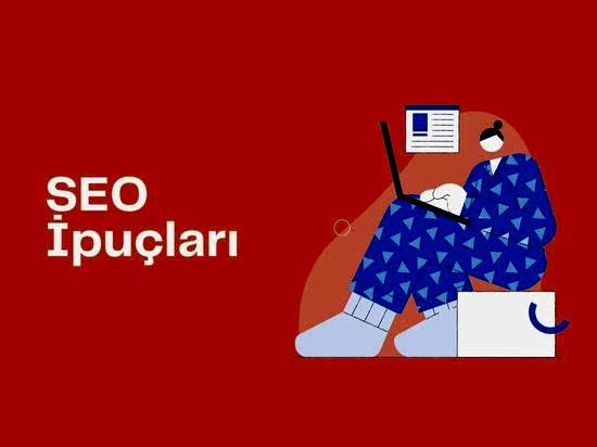 SEO İpuçları: Web Sitenizi Google'da Üst Sıralaya Taşıyın